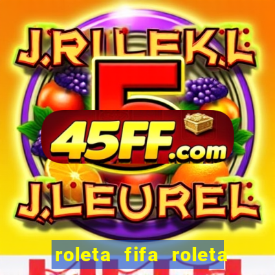 roleta fifa roleta times fifa